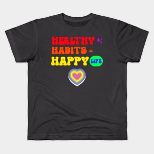 Healthy Habits = Happy Life Kids T-Shirt